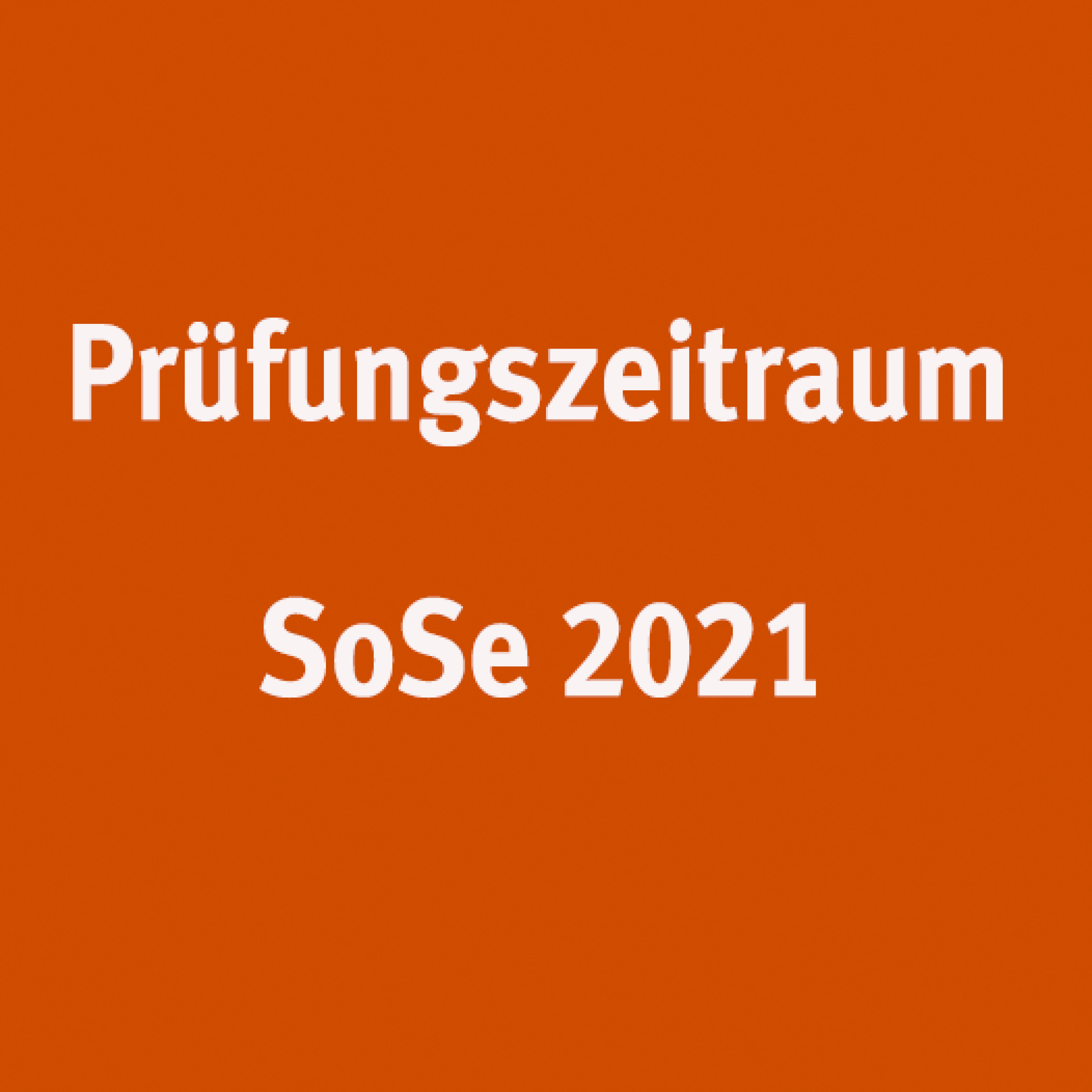 Prüfungszeitraum Sommersemester 2021